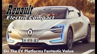 AMAZING..!! Renault Electric Compact : The EV Platforms Fantastic Value