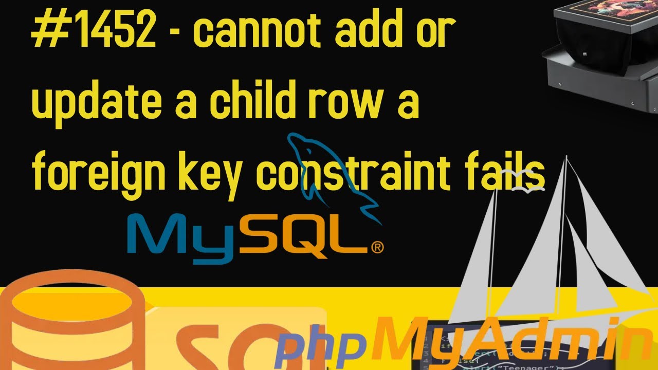 #1452 - Cannot Add Or Update A Child Row A Foreign Key Constraint Fails ...