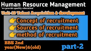 Concept of recruitment//Sources of recruitment//Method of recruitment//BBS second year HRM unit 10