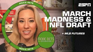 March Madness outlook 🏀 NFL Draft predictions 🏈 & MLB futures ⚾ | Moxie Bets