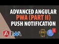 Advanced angular 7 PWA tutorial ( Part -2) Push notification
