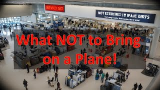 What NOT to Bring on a Plane! Top 10 restricted items.