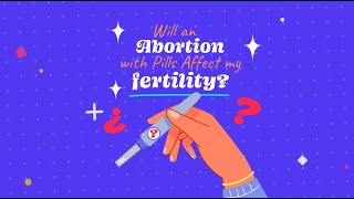 Will an abortion with pills affect my fertility?