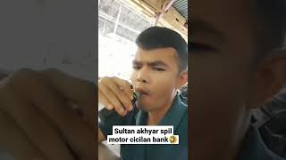 SULTAN AKHYAR SPIL MOTOR CICILAN BANK shorts sulta...