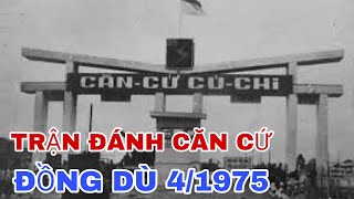 TRẬN ĐÁNH CĂN CỨ ĐỒNG DÙ THÁNG 4/1975 ĐẬP TAN SƯ ĐOÀN 25 TIA CHỚP NHIỆT ĐỚI.