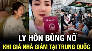 Bất động sản sụp đổ,  làn sóng Ly hôn tăng vọt tại  Trung Quốc khi giá nhà giảm