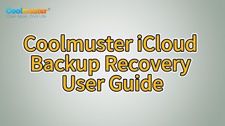 Coolmuster iCloud Backup Recovery --Swiftly Restore iCloud Backup Data