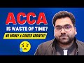 ACCA is waste of time? | No Money & Career Growth? : Professional's Legacy