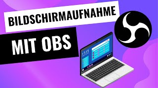 Bildschirmaufnahme mit OBS (einfach erklärt)