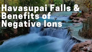 Havasupai Falls and Benefits of Negative Ions - Massage Monday 473