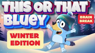 💙 Bluey This or That 🤷🏼‍♀️ Winter Edition ❄️ Brain Break 🧠