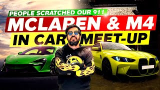 M4 \u0026 McLaren in car meet-up | People scratched our 911 🥲🥺