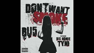 Bu5 - Don't Want Smoke (feat. Big Homie Ty.Ni) (Official Audio)