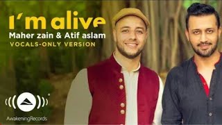 Maher Zain & Atif Aslam - I'm Alive | (Vocals Only | Official Music Video 2020 HD MDMANIK MUSIC TV