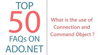 What is the use of Connection and Command Object ?