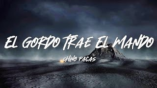 El Gordo Trae El Mando - Chino Pacas (Letra/English Lyrics)