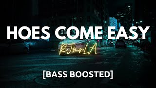 RJmrLA - Hoes Come Easy [BASS BOOSTED] | i give no fs hoes come easy