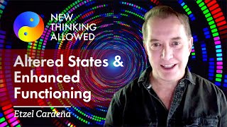 Altered States and Enhanced Functioning with Etzel Cardeña (4K Reboot)