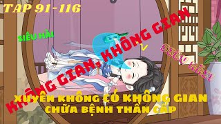 Xuyên Không Về Thời Cổ Đại - Có Không Gian Chữa Bệnh Thần Cấp - Tập 91-116 - Siêu Hài