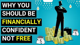 Don’t Be Financially Free, Be Financially Confident (Here’s How)