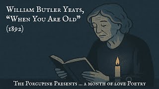 A Haunting Poem of Unrequited Love | William Butler Yeats - “When You Are Old” (1892)