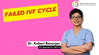 Failed IVF Cycle ? | Dr. Kaberi Banerjee - MBBS, MD (AIIMS)