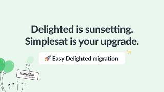 From Delighted to Simplesat 🚀 seamless migration tutorial