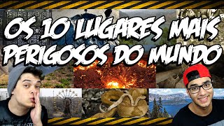 OS 10 LUGARES MAIS PERIGOSOS DO MUNDO