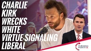 Charlie Kirk Wrecks White Virtue-Signalling Liberal