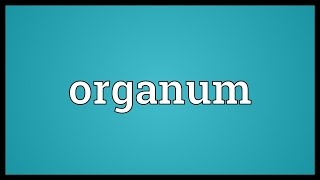 Organum Meaning