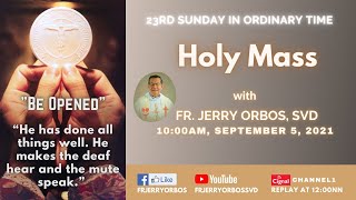 Holy Mass 10AM,  05 September 2021 with Fr. Jerry Orbos, SVD | 23rd Sunday in Ordinary Time