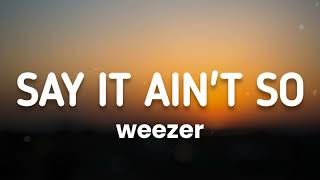 Weezer - Say It Ain't So (Lyrics)