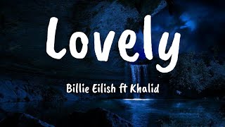 Lovely - Billie Eilish ft Khalid (Lyrics)