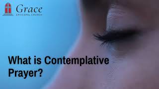 What is Contemplative Prayer and How Do We Pray It?