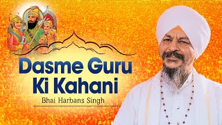 Dasme Guru Ki Kahani - Bhai Harbans Singh - Dasme Guru Ki Kahani