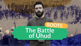 The Battle of Uhud in Islamic History : Strength in Unity, Defeat in Division!