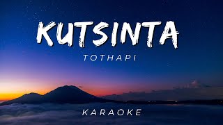 TOTHAPI - ‘Kutsinta’ | KARAOKE VERSION