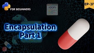Encapsulation in OOPS Part 1 💊 || python for beginners