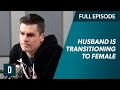 My Husband is Transitioning to a Female... (Should I Leave?)