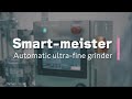 【Smart Meister】Computer aided automatic ultra-fine grinder