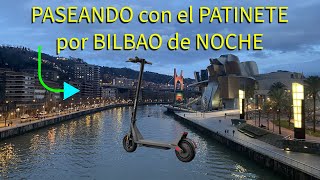 PASEANDO con el PATINETE por BILBAO de NOCHE