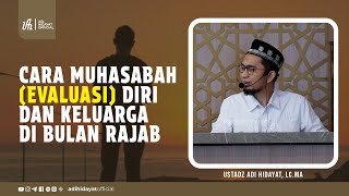 Cara Muhasabah (Evaluasi) Diri dan Keluarga di bulan Rajab - Ustadz Adi Hidayat