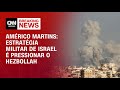 Américo Martins: Estratégia militar de Israel é pressionar o Hezbollah | BASTIDORES CNN