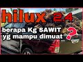 HILUX 2.4  BERAPA KG BOLEH MUAT SAWIT?