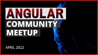 Angular Community Meetup | April 2022 | Madleina Scheidegger, Brenden Niedermeyer, & Dave Shevitz