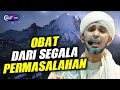 OBAT DARI SEGALA PERMASALAHAN | Habib Ali Zaenal Abidin Al Hamid