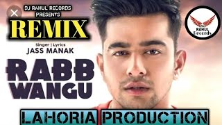 Rabb Wangu | Jass Manak Remix Lahoria Production | DJ Rahul Records...2023