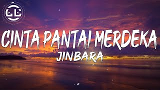 Jinbara - Cinta Pantai Merdeka Lyrics