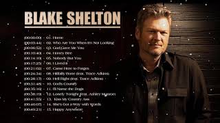 Blake Shelton Greatest Hits  Album - All songs by Blake Shelton - Blake Shelton