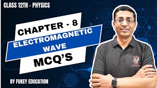 📚 Class 12 Physics | Chapter 8: Electromagnetic Waves